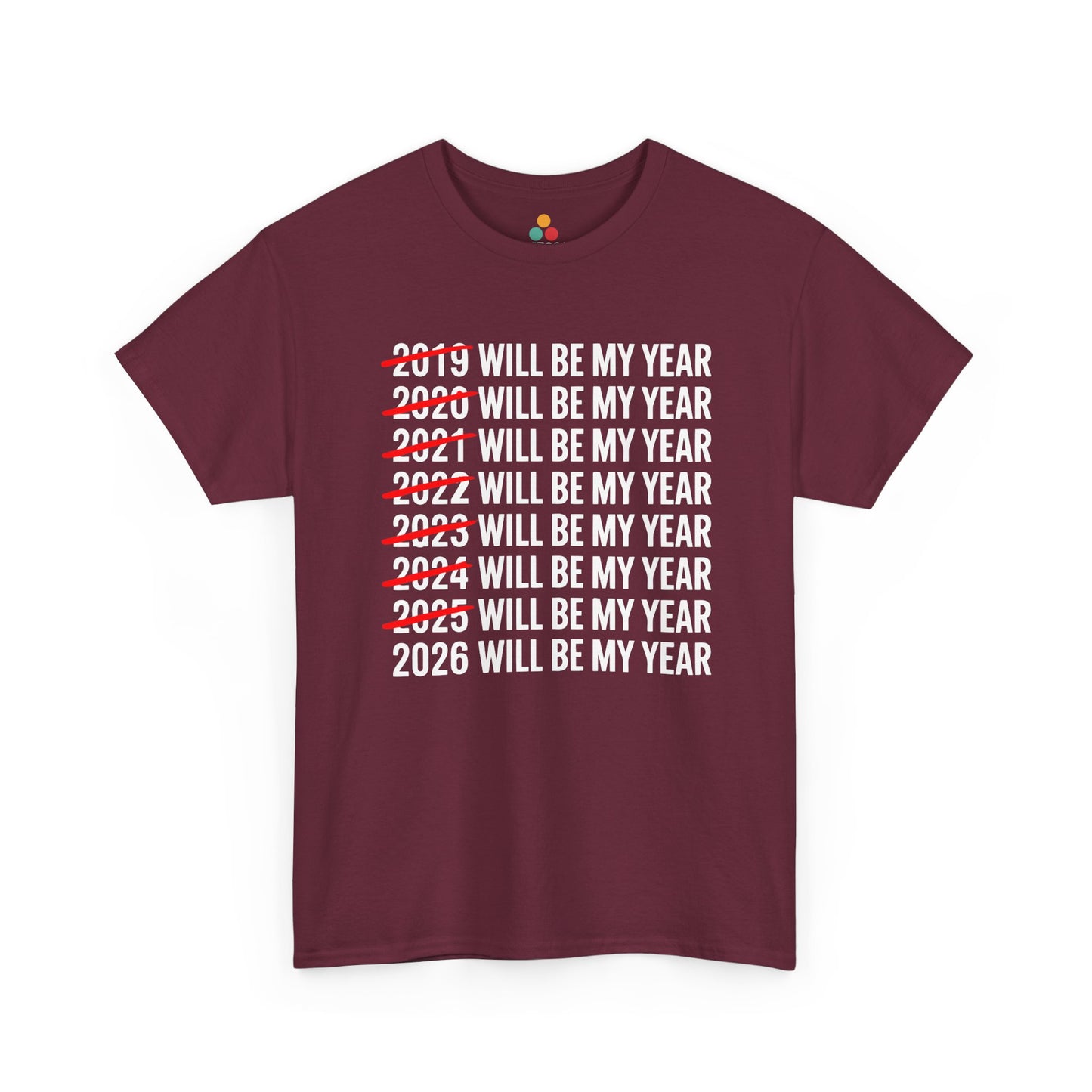 Maroon t-shirt with '2019 WILL BE MY YEAR' text design on a white background
