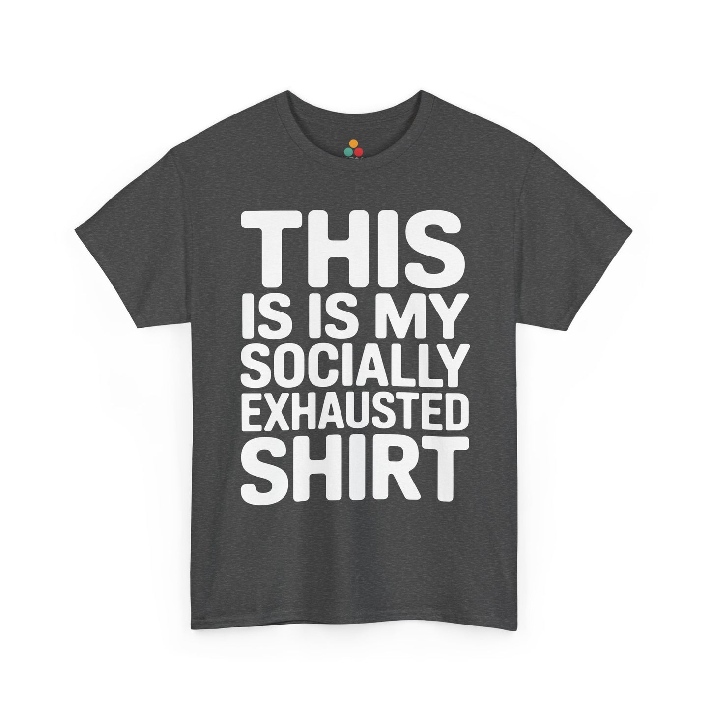 This is my socially exhausted shirt | TEEZOCA