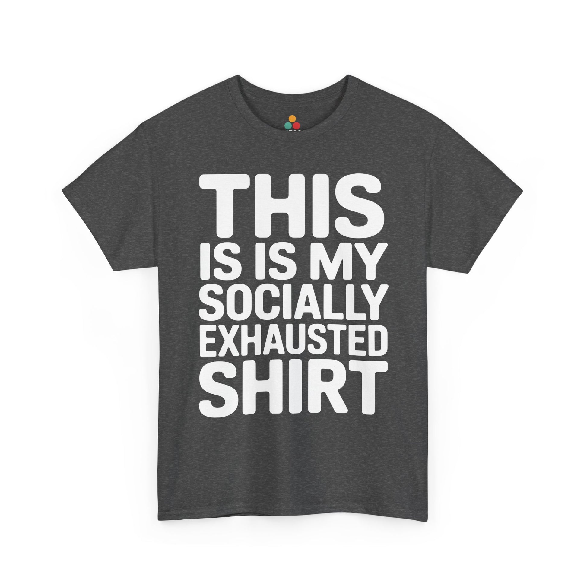 This is my socially exhausted shirt | TEEZOCA