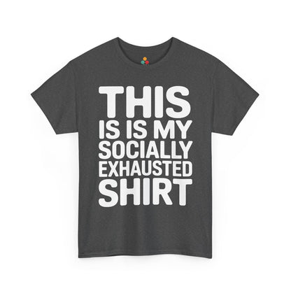 This is my socially exhausted shirt | TEEZOCA