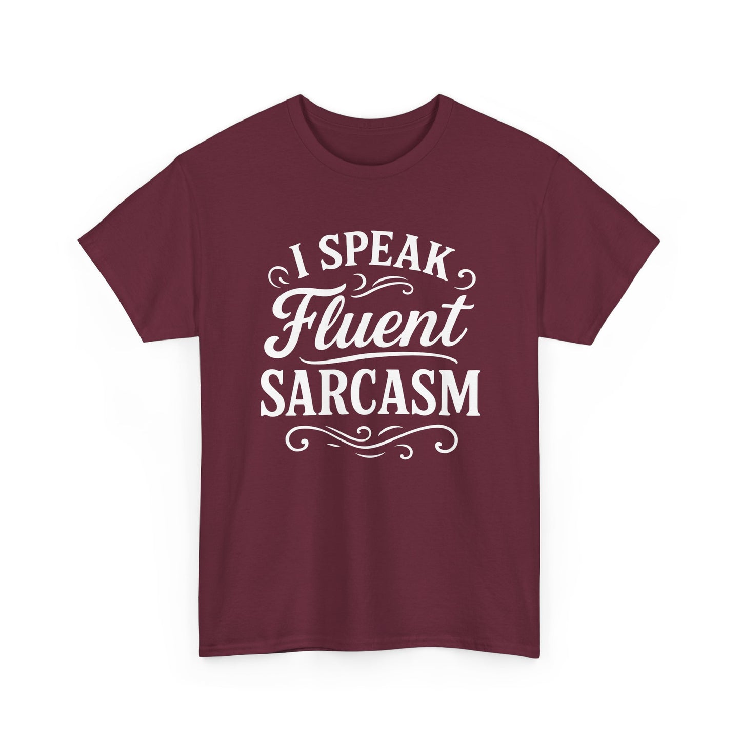 “Teezoca I Speak Fluent Sarcasm shirt, funny sarcasm quote in white decorative text, maroon tee, flat front display.”

