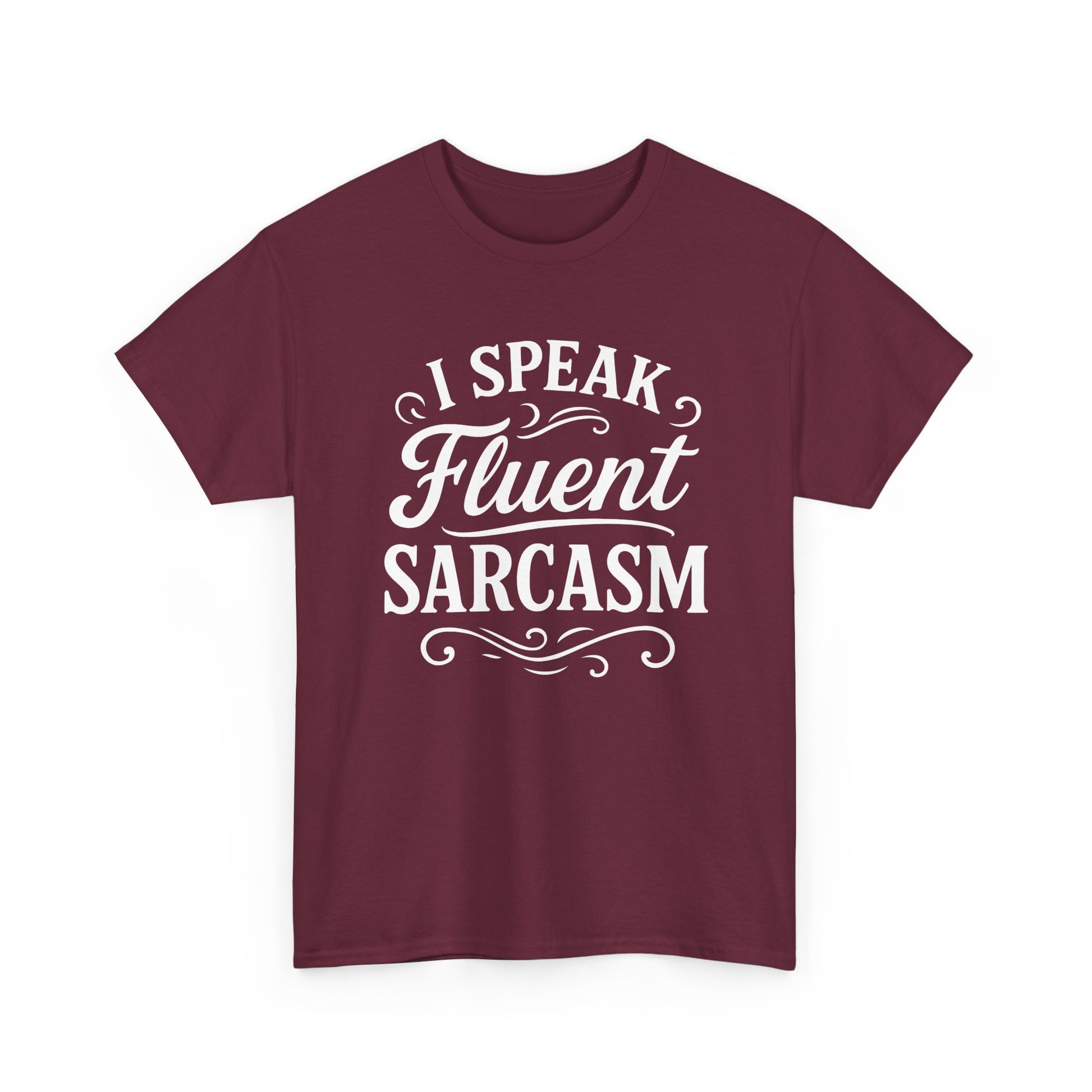 “Teezoca I Speak Fluent Sarcasm shirt, funny sarcasm quote in white decorative text, maroon tee, flat front display.”

