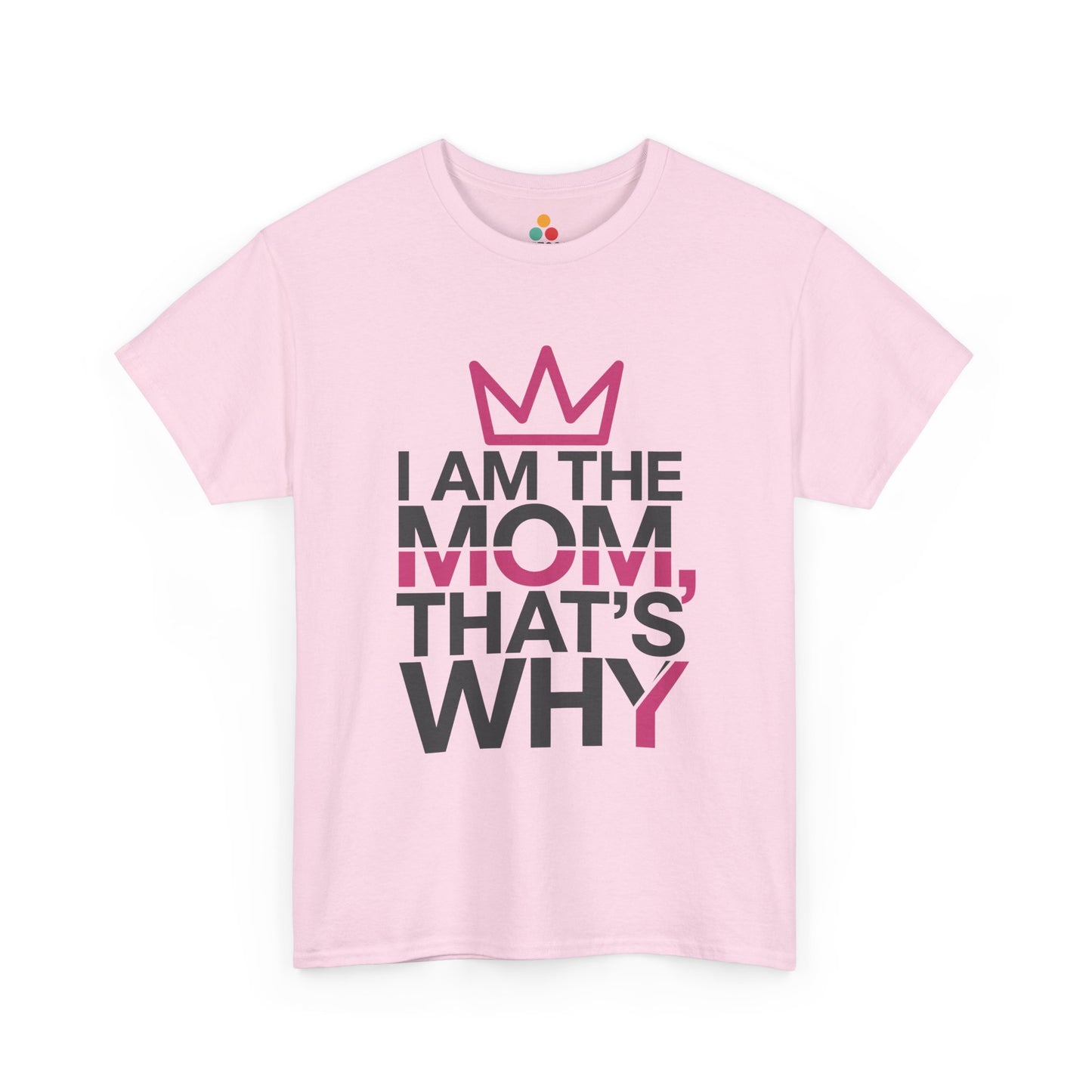 TEEZOCA light pink “I Am The Mom, That’s Why” cute mom graphic t‑shirt shown flat.