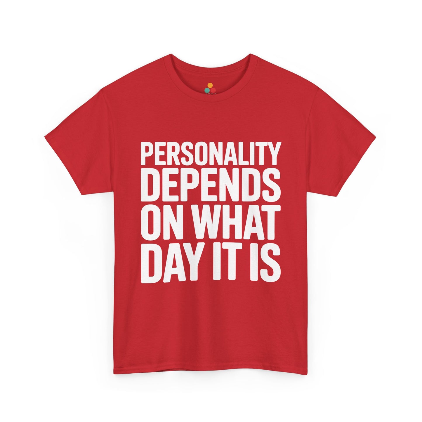 Red t-shirt with white text 'Personality depends on what day it is' on a white background | TEEZOCA