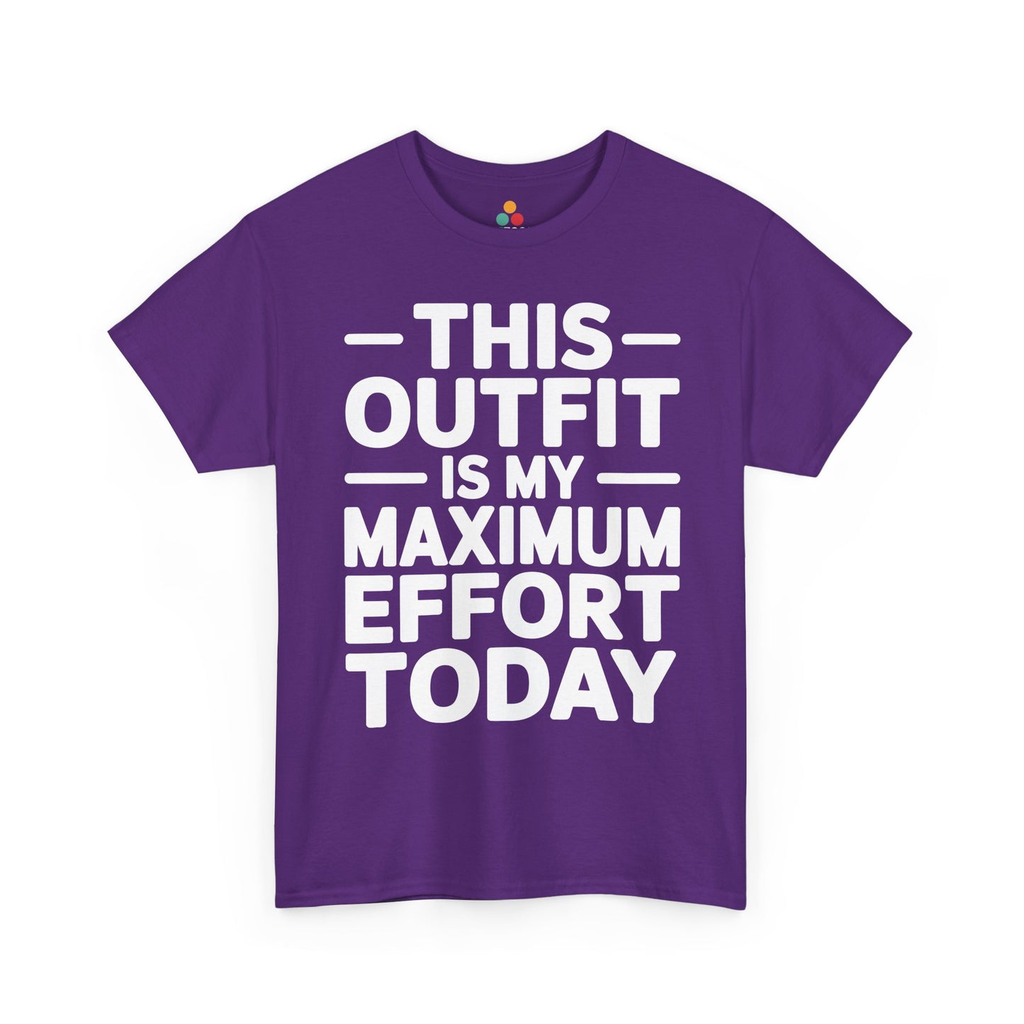 Purple t-shirt with white text 'THIS OUTFIT IS MY MAXIMUM EFFORT TODAY' on a white background | TEEZOCA