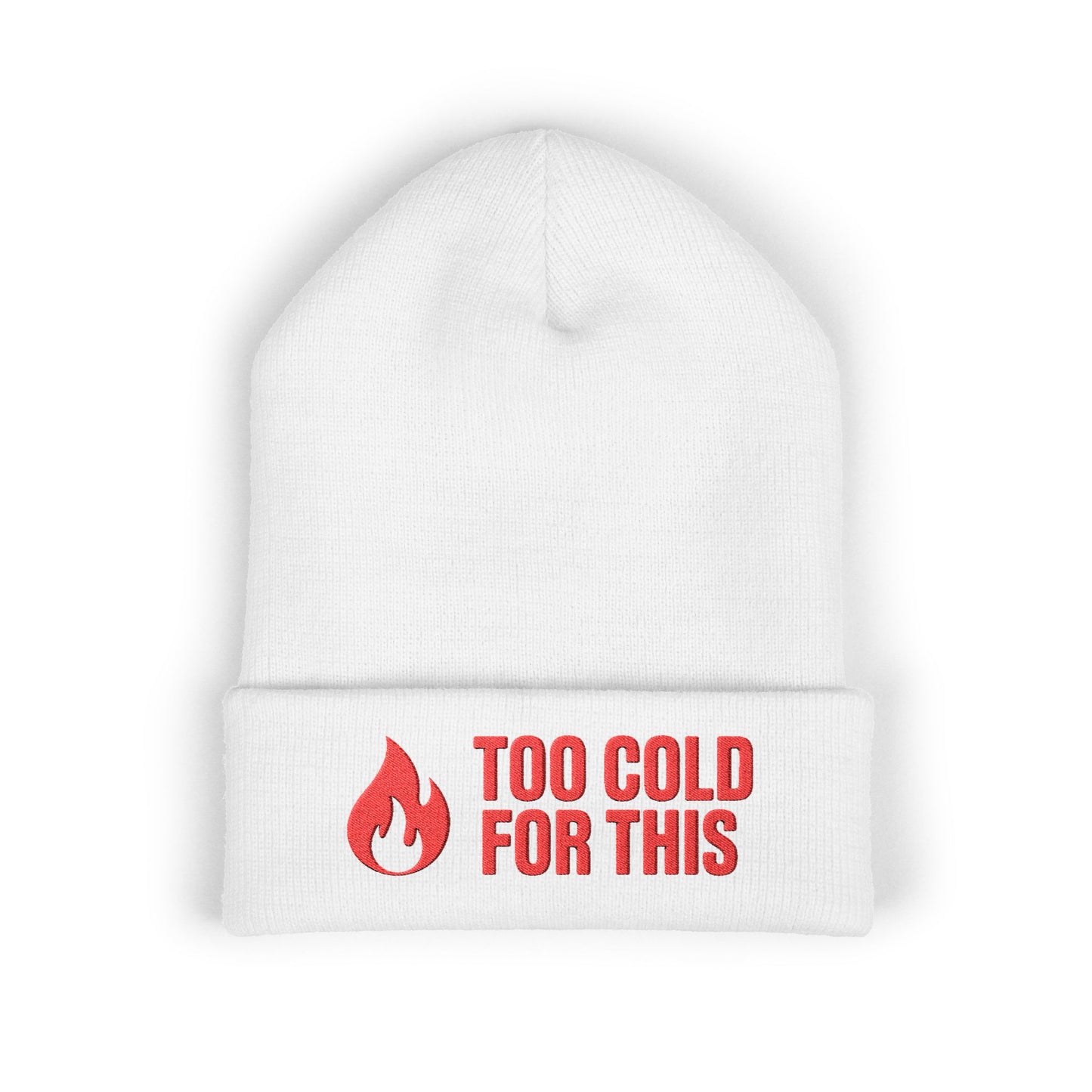 “Too Cold For This” embroidered beanie with flame icon on the front cuff