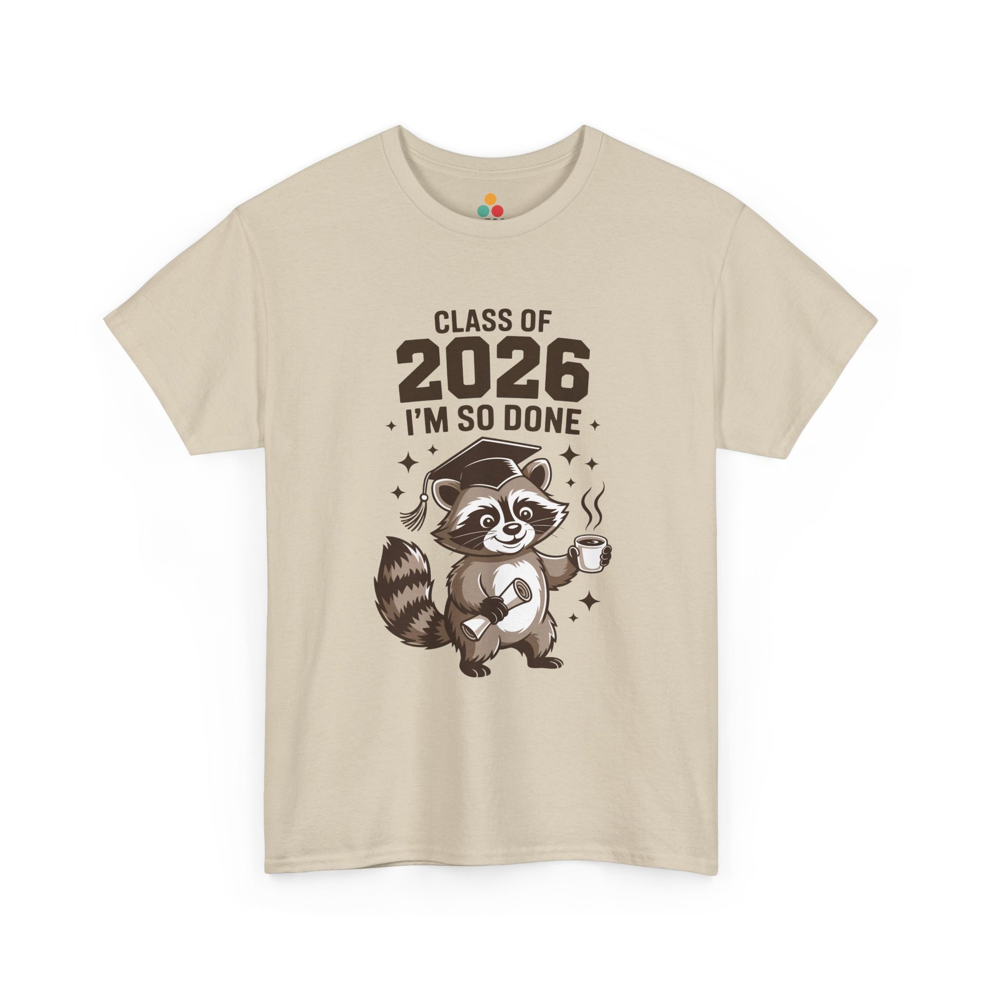 Beige TEEZOCA t‑shirt featuring the Class of 2026 I’m So Done raccoon design displayed flat.