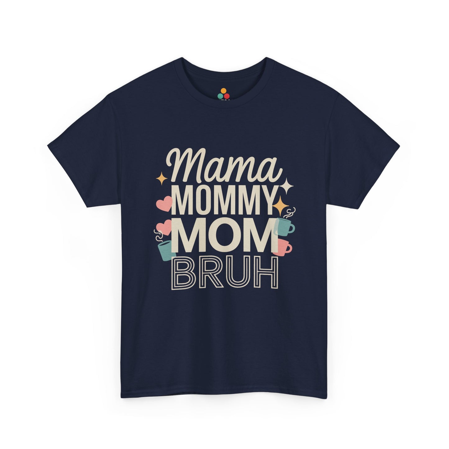 TEEZOCA navy "Mama Mommy Mom Bruh" funny parenting t‑shirt displayed flat.