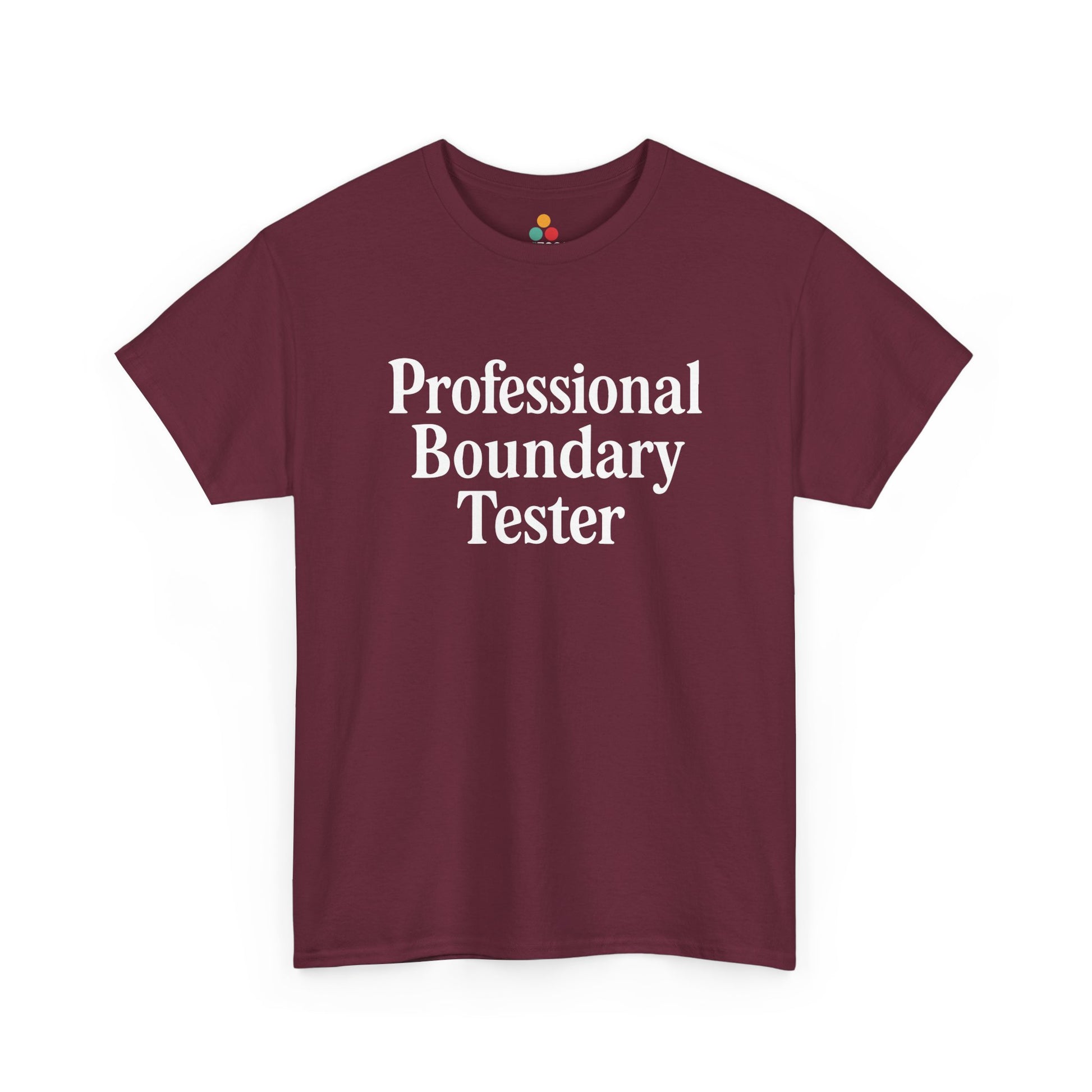 "Maroon unisex t‑shirt with white 'Professional Boundary Tester' bold lettering, flat display."

