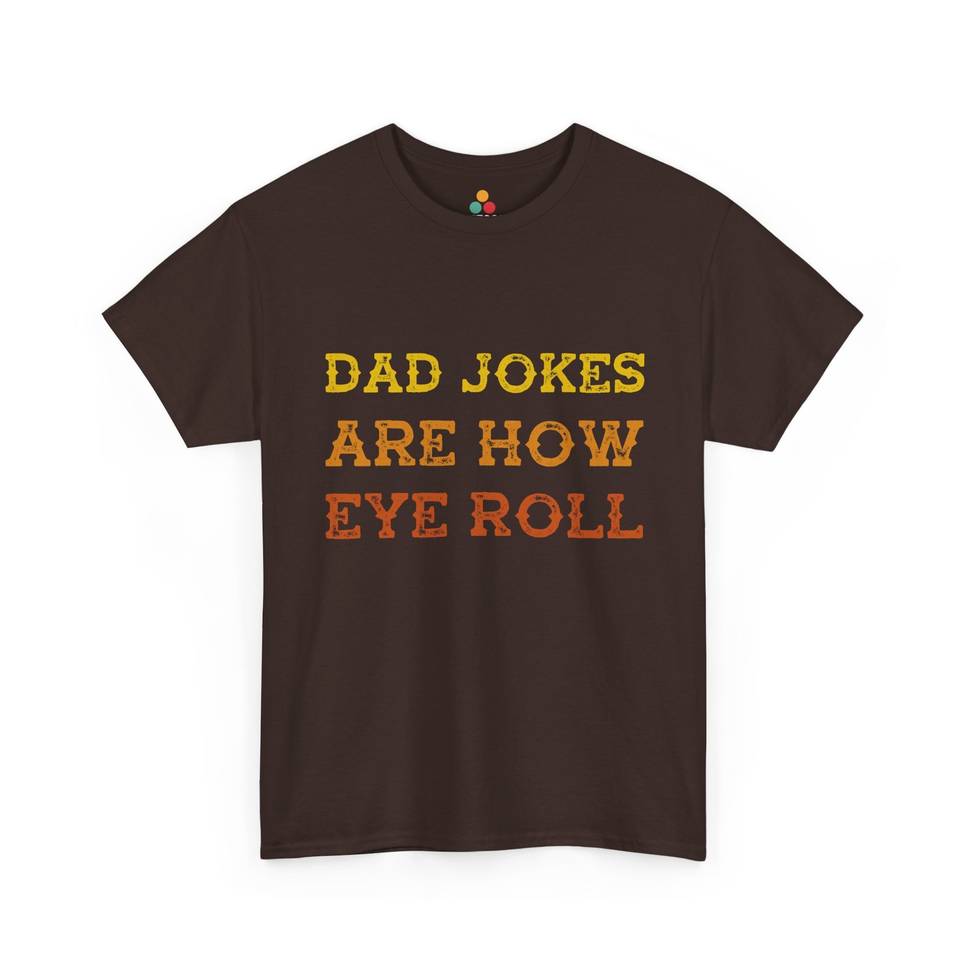 TEEZOCA Brown t-shirt with yellow and orange Dad Jokes are how eye roll on a white background