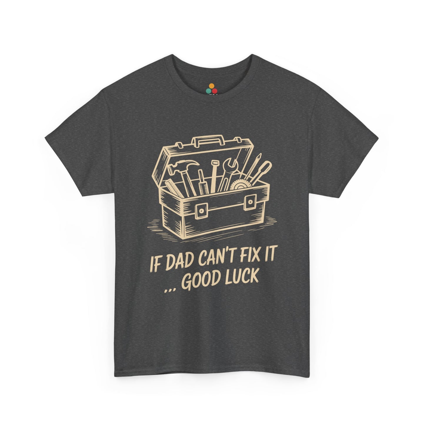 TEEZOCA dark gray “If Dad Can’t Fix It… Good Luck” dad joke T‑shirt displayed flat.
