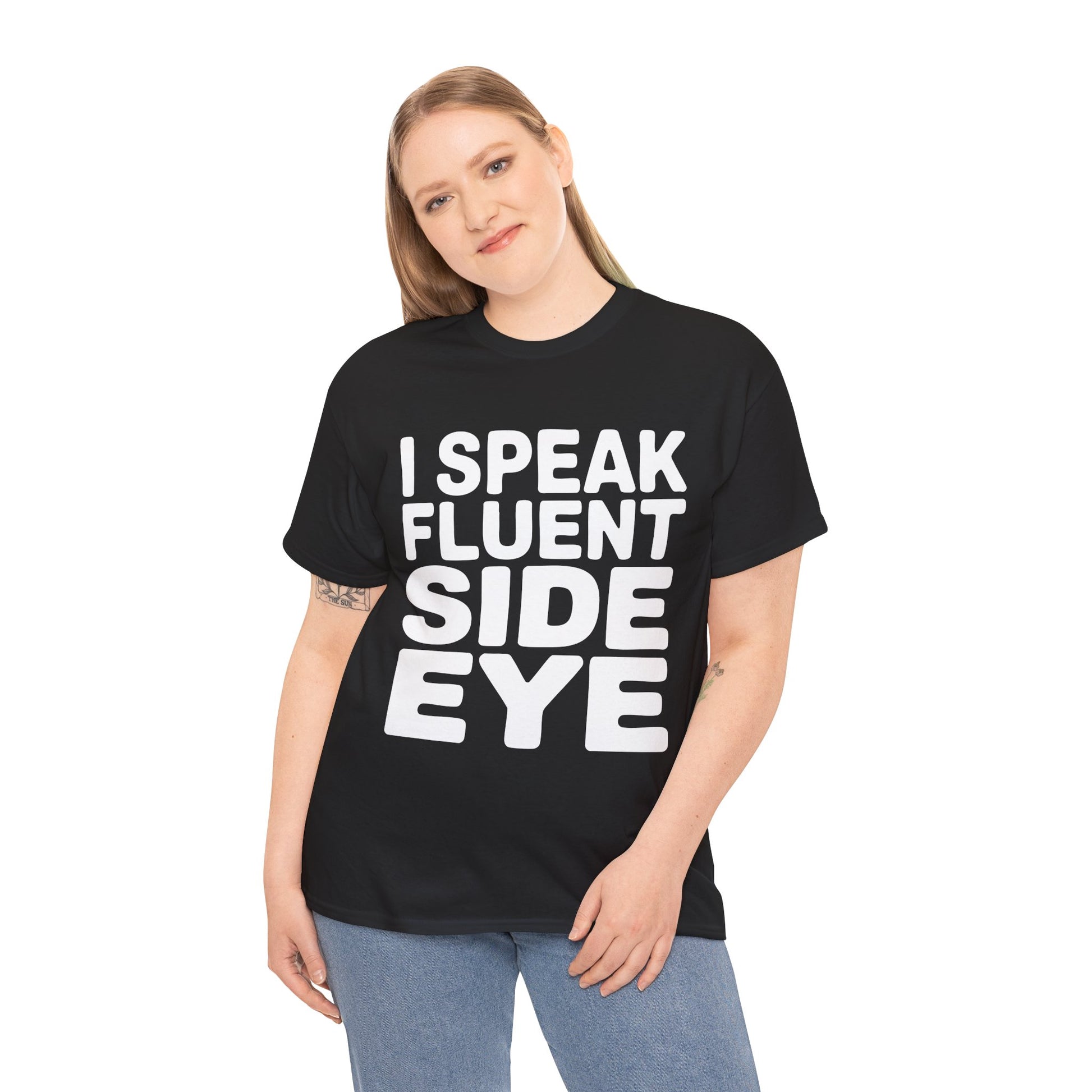 Person wearing a black t-shirt with 'I Speak Fluent Side Eye' text on a white background  | TEEZOCA