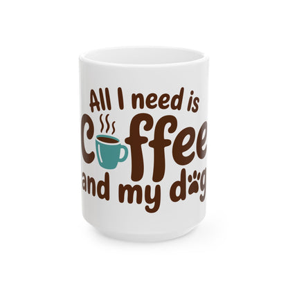 TEEZOCA dog lover mug showing All I Need Is Coffee and My Dog text and coffee icon