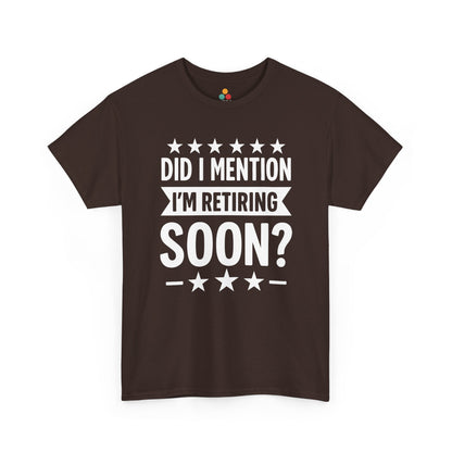“Brown unisex ‘Did I Mention I’m Retiring Soon?’ tee with bold white lettering and star border, flat display.”

