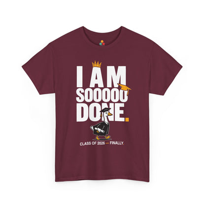 Funny Silly Goose Graduation T-Shirt I Am So Done Class of 2026 Shirt Gift Graduate | TEEZOCA 