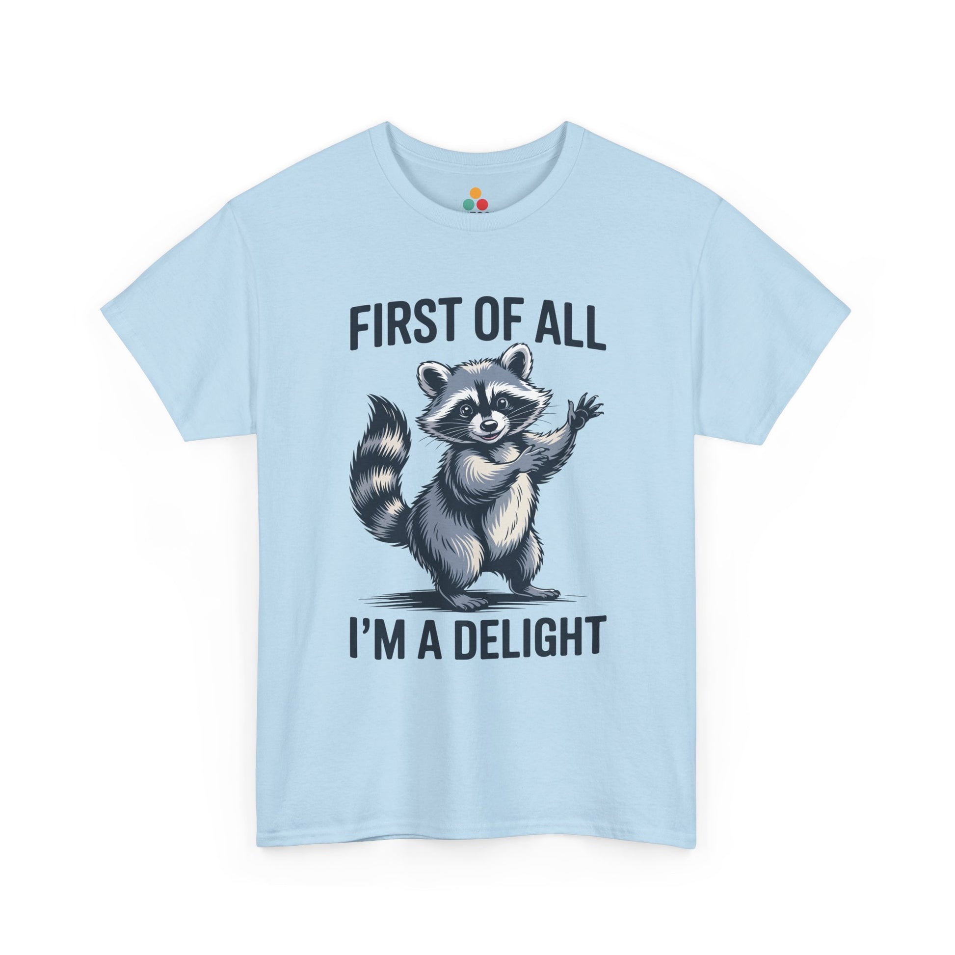 TEEZOCA light blue “First Of All I’m A Delight” novelty raccoon t‑shirt displayed flat.