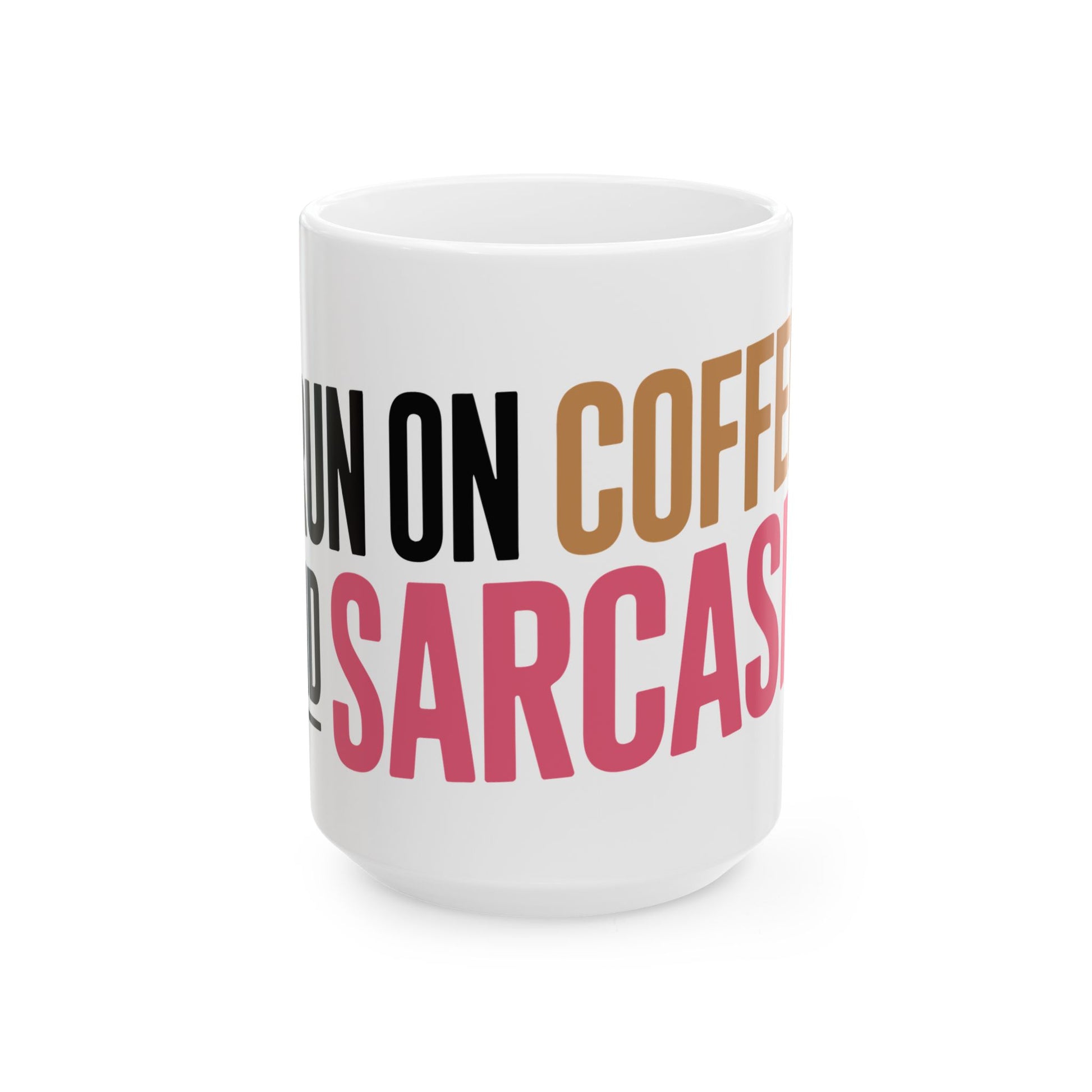 TEEZOCA ceramic mug with I Run on Coffee and Sarcasm quote design