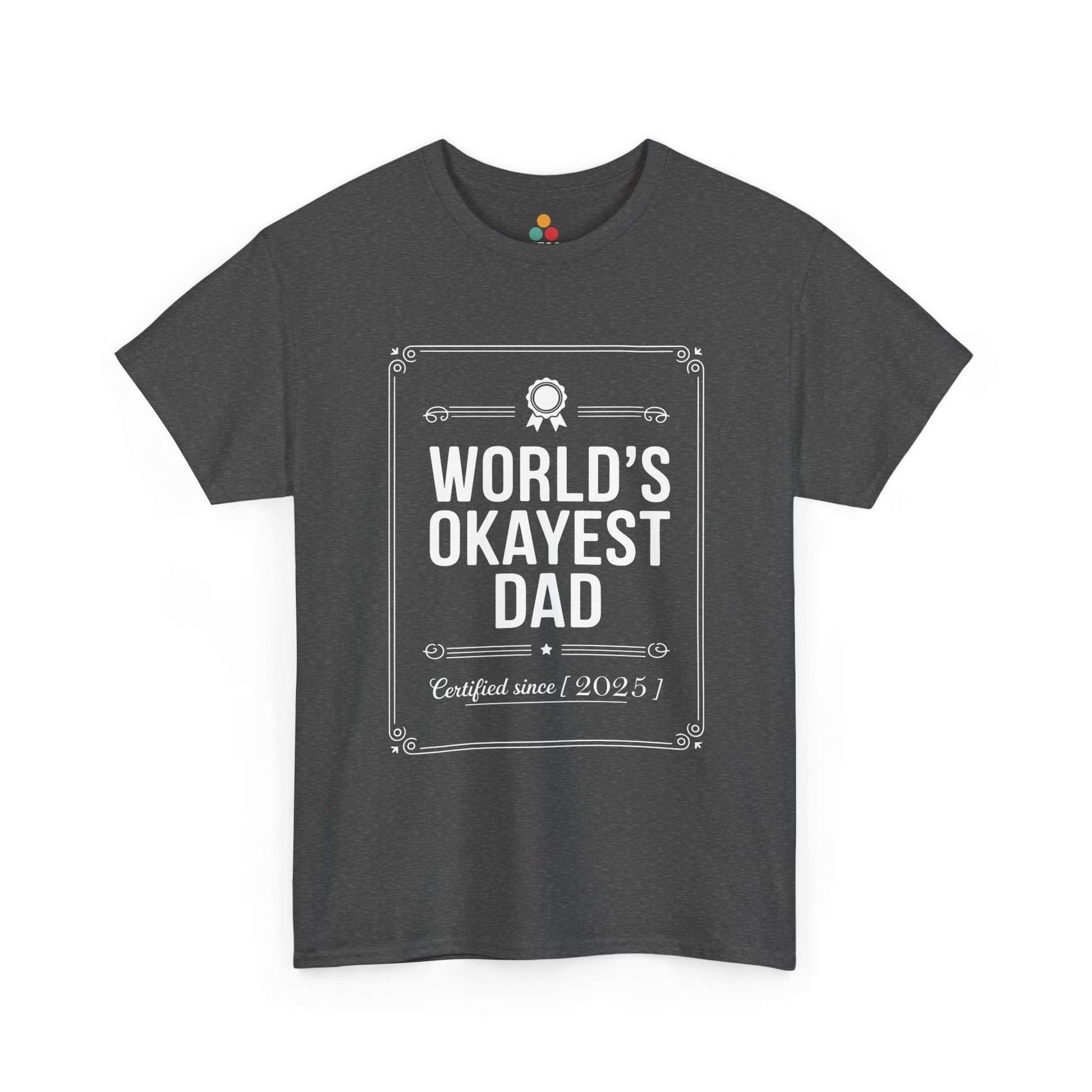 TEEZOCA dark gray “World’s Okayest Dad Certified Since 2025” sarcastic dad t-shirt displayed flat.