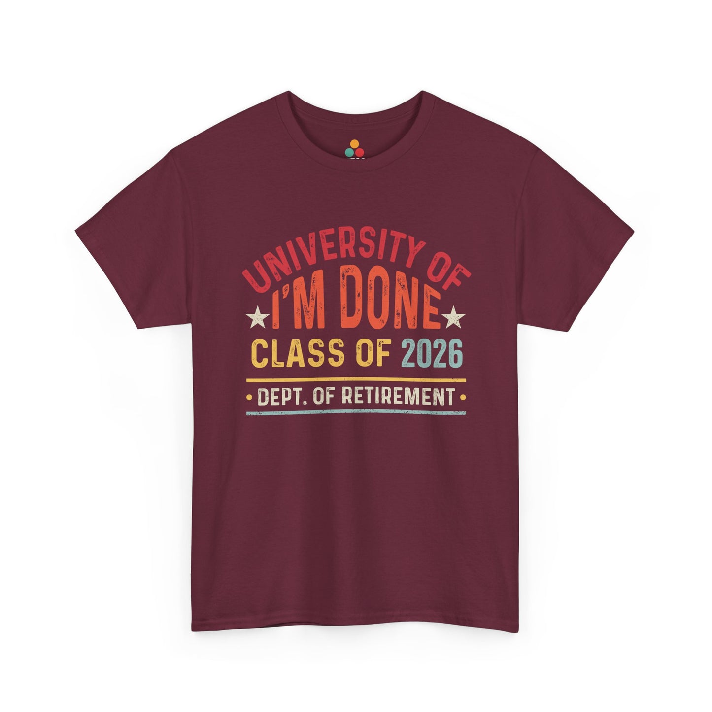 University of I’m Done Class of 2026 Retirement Shirt — Vintage Retro Dept. of Retirement Tee