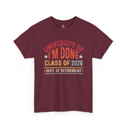 University of I’m Done Class of 2026 Retirement Shirt — Vintage Retro Dept. of Retirement Tee