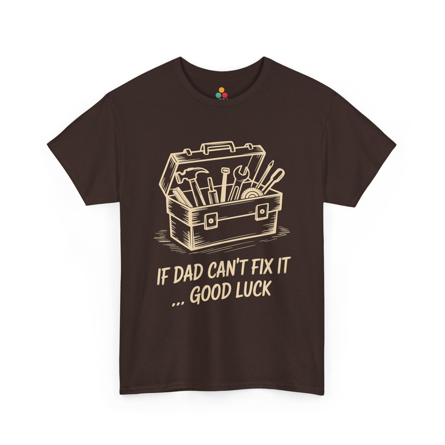 TEEZOCA brown “If Dad Can’t Fix It… Good Luck” tool box graphic T‑shirt displayed flat.
