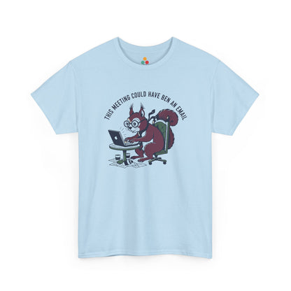 Funny Squirrel Office T-Shirt - "This Meeting Could Have Ben An Email" Corporate Humor Tee | TEEZOCA 