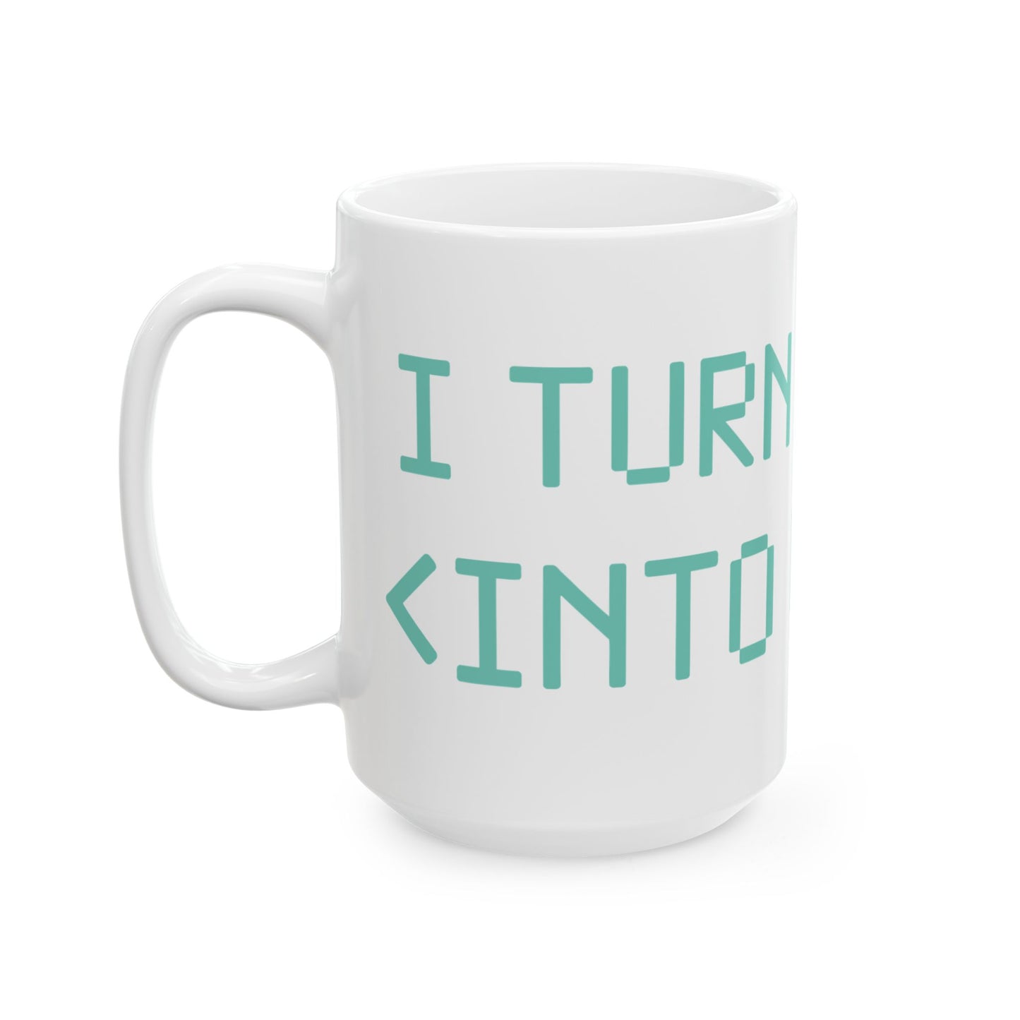 TEEZOCA mug design expressing the I Turn Coffee Into Code mindset