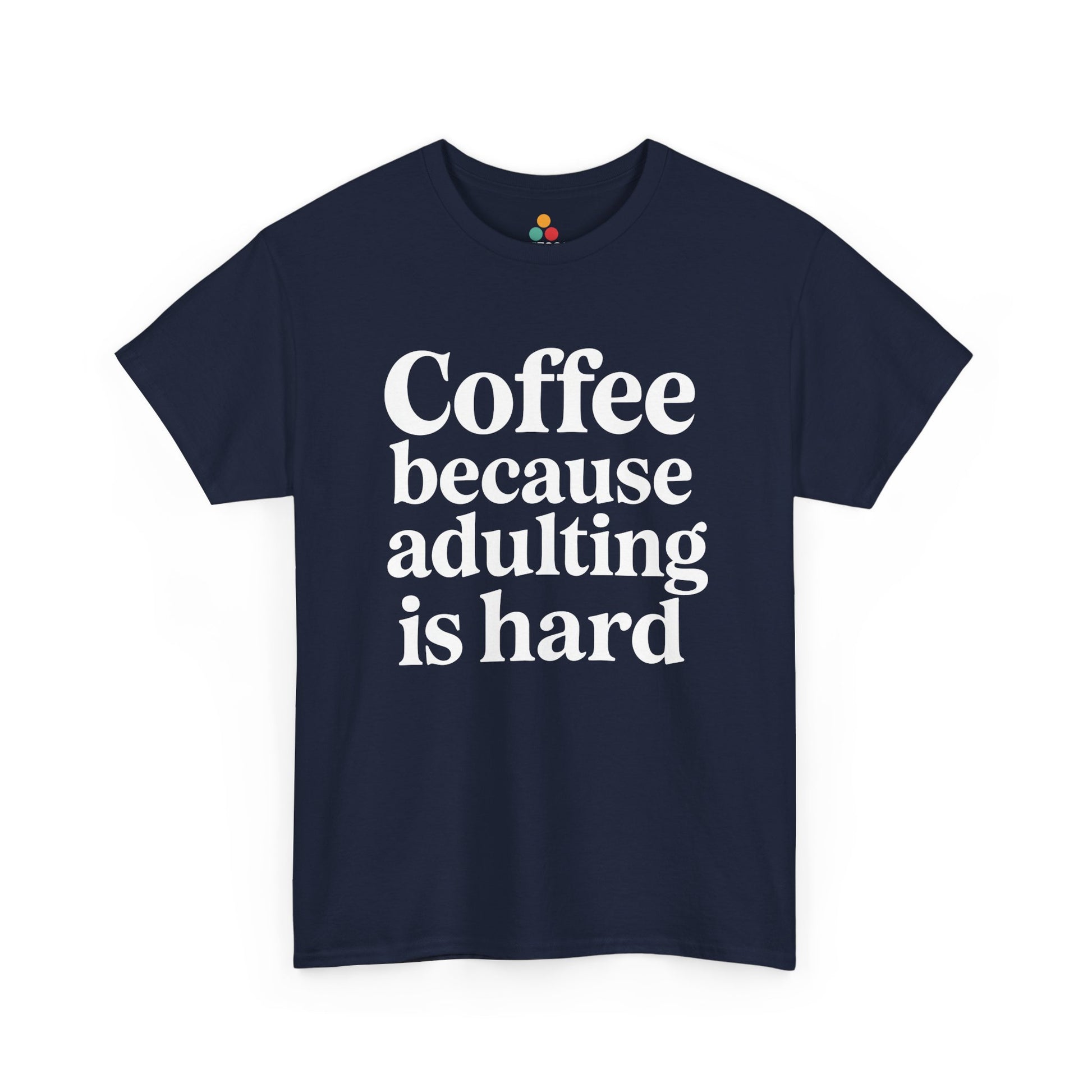 “Teezoca Coffee Because Adulting Is Hard shirt, white text coffee quote, navy blue tee, flat front display.”