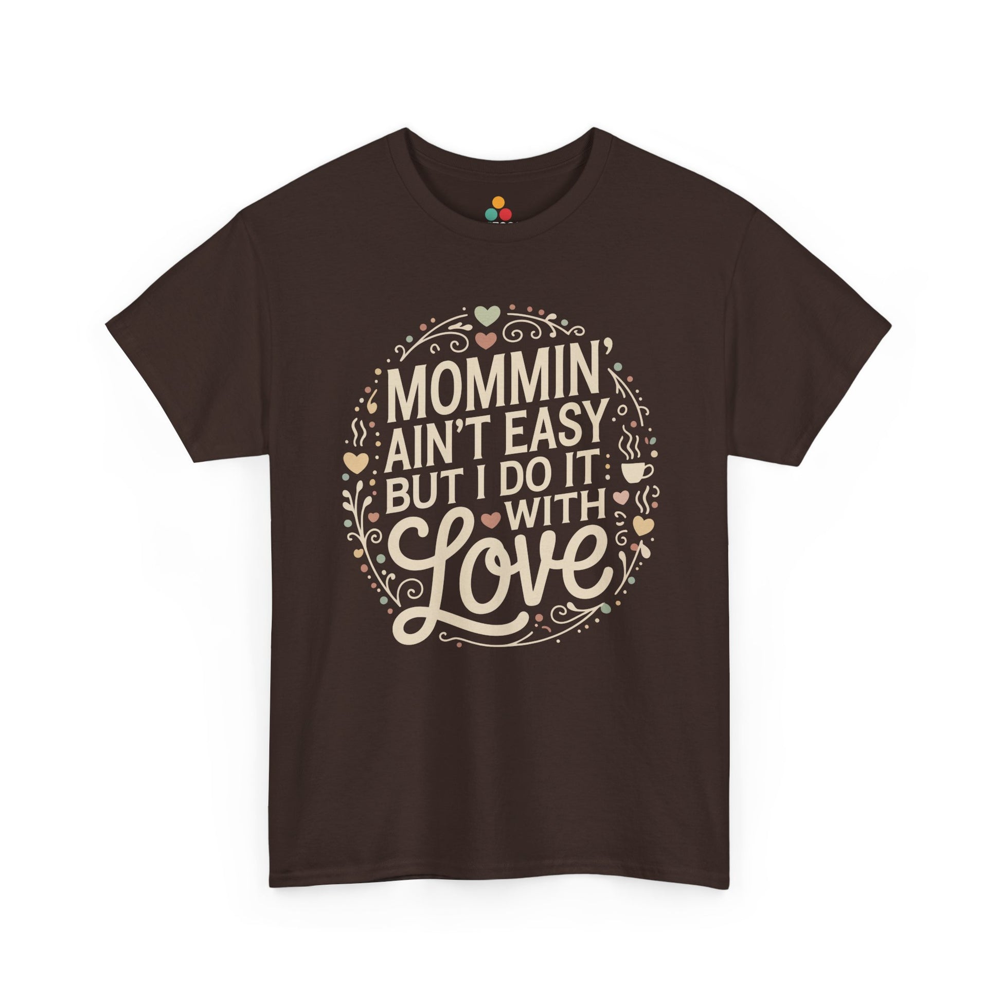 TEEZOCA brown “Mommin’ Ain’t Easy But I Do It With Love” mom graphic tee displayed flat.