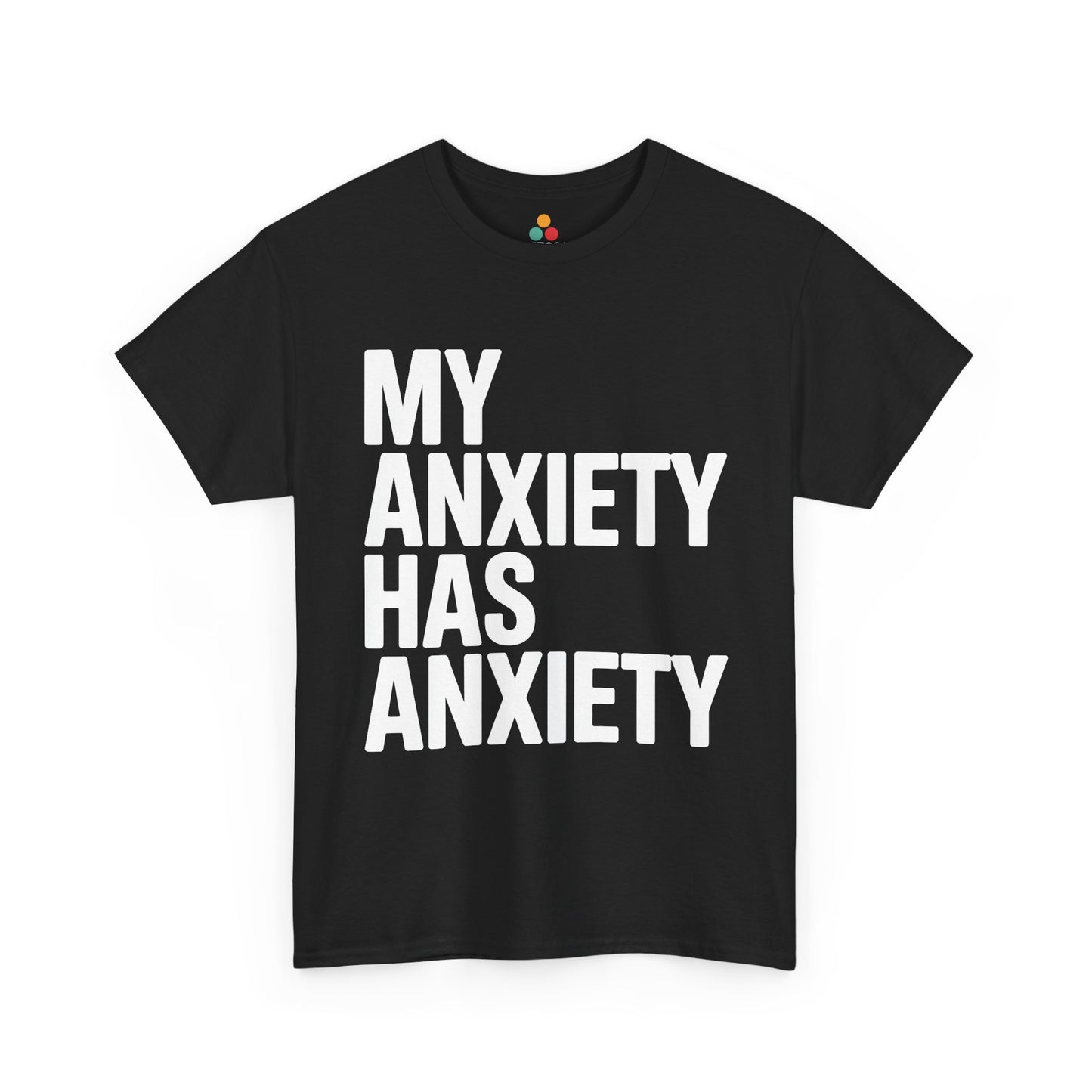 Black t-shirt with 'MY ANXIETY HAS ANXIETY' text on a white background | TEEZOCA