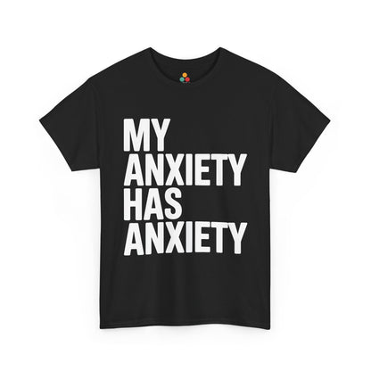Black t-shirt with 'MY ANXIETY HAS ANXIETY' text on a white background | TEEZOCA