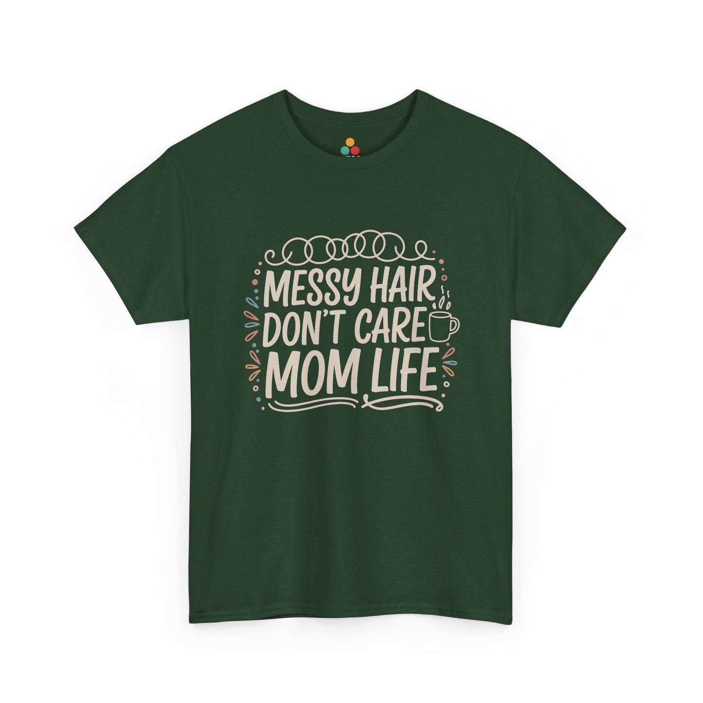 TEEZOCA green “Messy Hair Don’t Care Mom Life” graphic tee for moms shown flat.