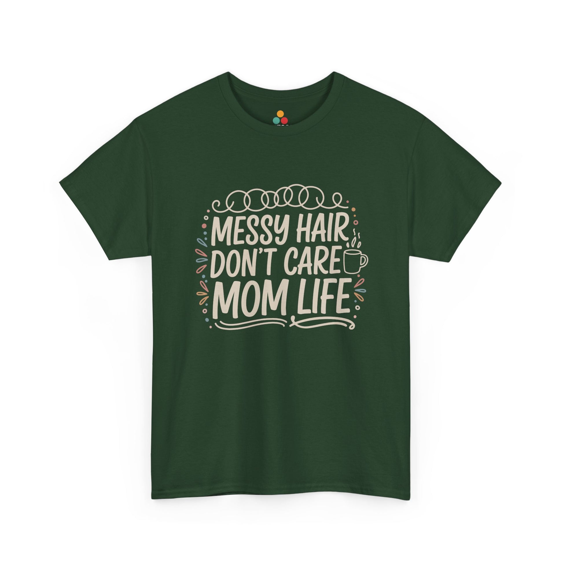 TEEZOCA green “Messy Hair Don’t Care Mom Life” graphic tee for moms shown flat.
