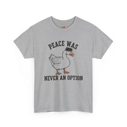 Angry Goose T‑Shirt – “Peace Was Never An Option” Funny Chaotic Goose Meme Tee | TEEZOCA 