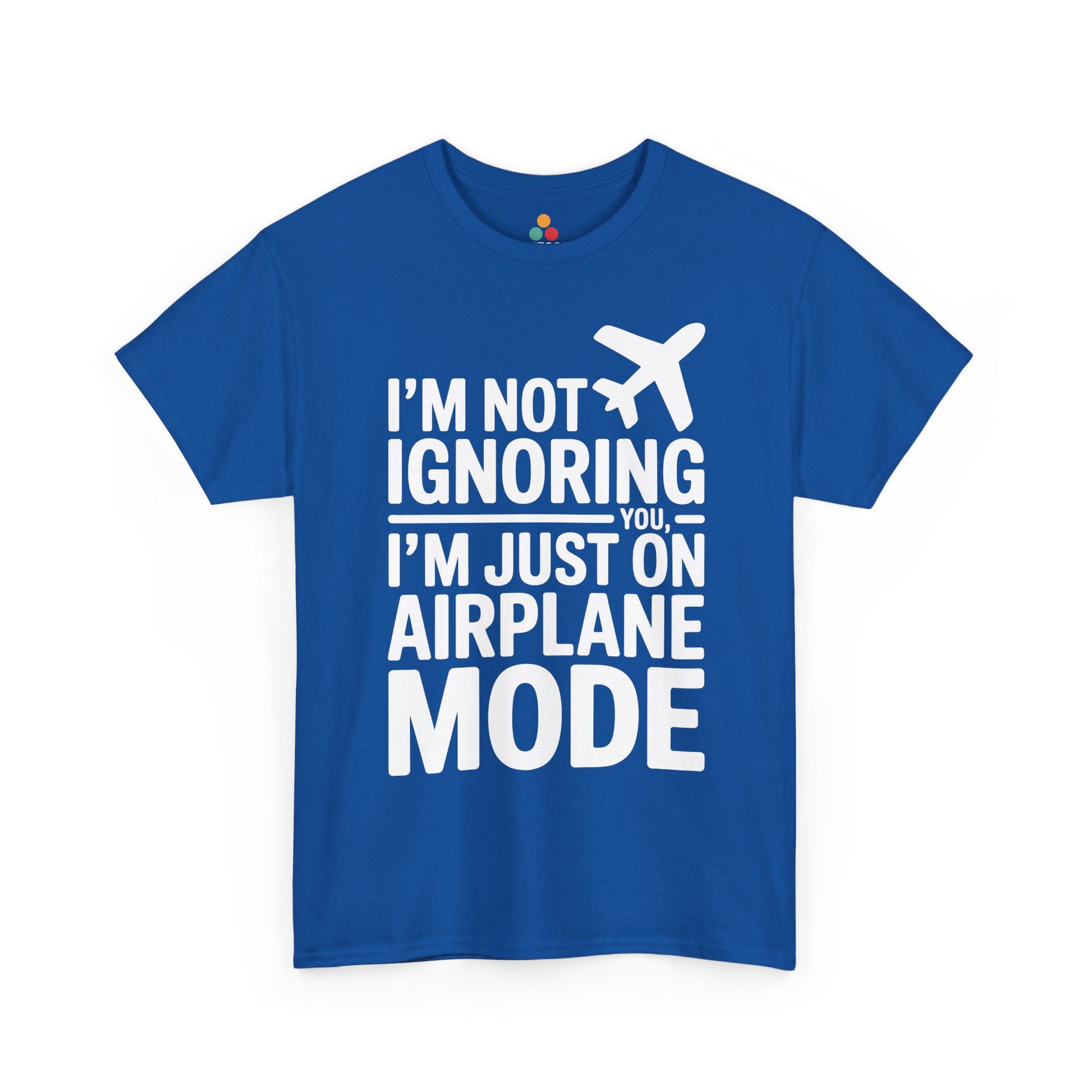 Blue t-shirt with " I'm Not Ignoring You, I'm Just On Airplane Mode " text on a white background | TEEZOCA