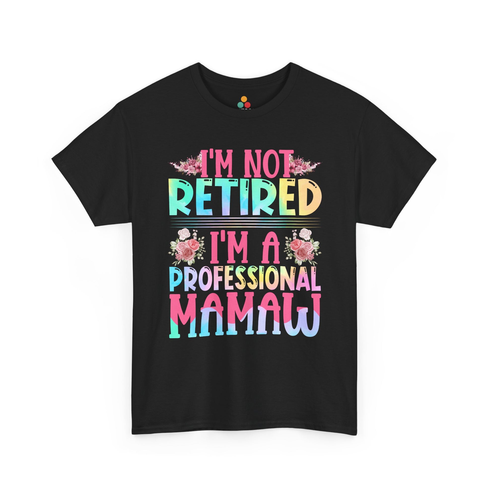 "Teezoca I'm Not Retired I'm a Professional Mamaw shirt, colorful rainbow letters with pink and blue floral accents, funny grandma retirement tee, black front"


