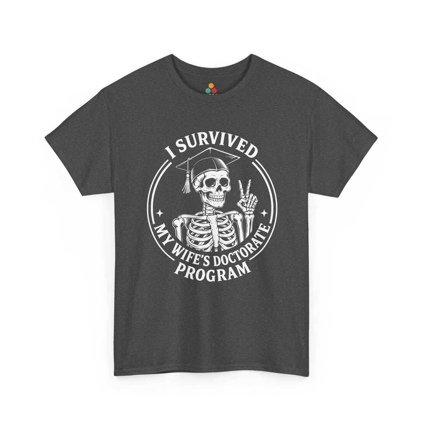 Gray TEEZOCA “I Survived My Wife’s Doctorate Program” funny husband grad t‑shirt shown flat.