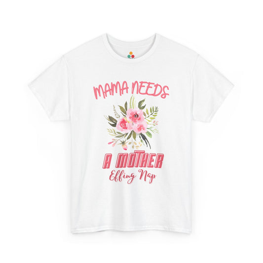 TEEZOCA white “Mama Needs A Mother Effing Nap” floral graphic t‑shirt shown flat.