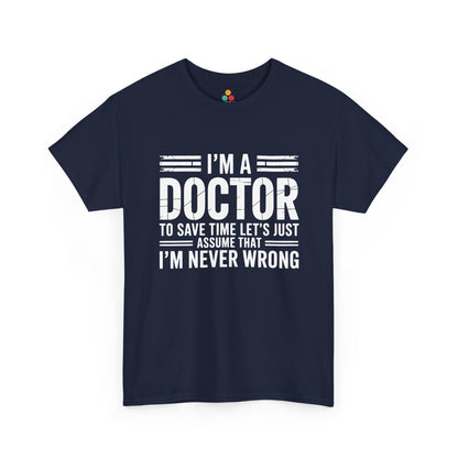 “Teezoca I’m a Doctor I’m Never Wrong t-shirt, bold medical humor text, navy blue tee, front.”

