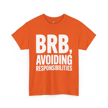 Orange t-shirt with white text 'BRB, Avoiding Responsibilities' on a white background | TEEZOCA