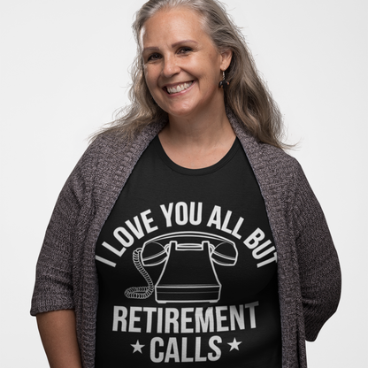 "old Woman Model wearing a black t-shirt with a humorous retirement phrase "I love all but retirement Calls"