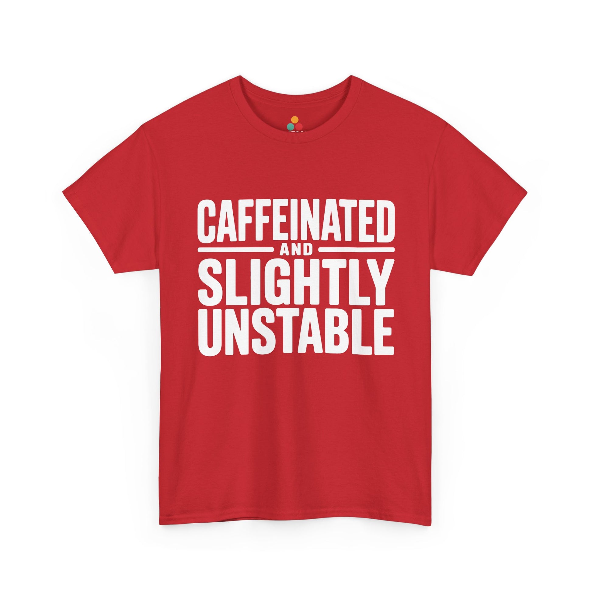 Red t-shirt with white text 'CAFFEINATED AND SLIGHTLY UNSTABLE' on a white background | TEEZOCA