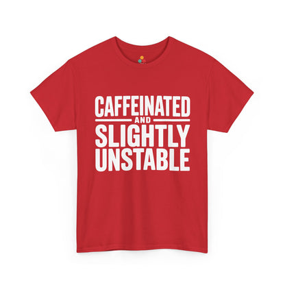Red t-shirt with white text 'CAFFEINATED AND SLIGHTLY UNSTABLE' on a white background | TEEZOCA