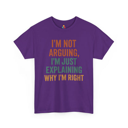 “Purple ‘I’m Not Arguing I’m Just Explaining Why I’m Right’ sarcastic t‑shirt, flat front view.”


