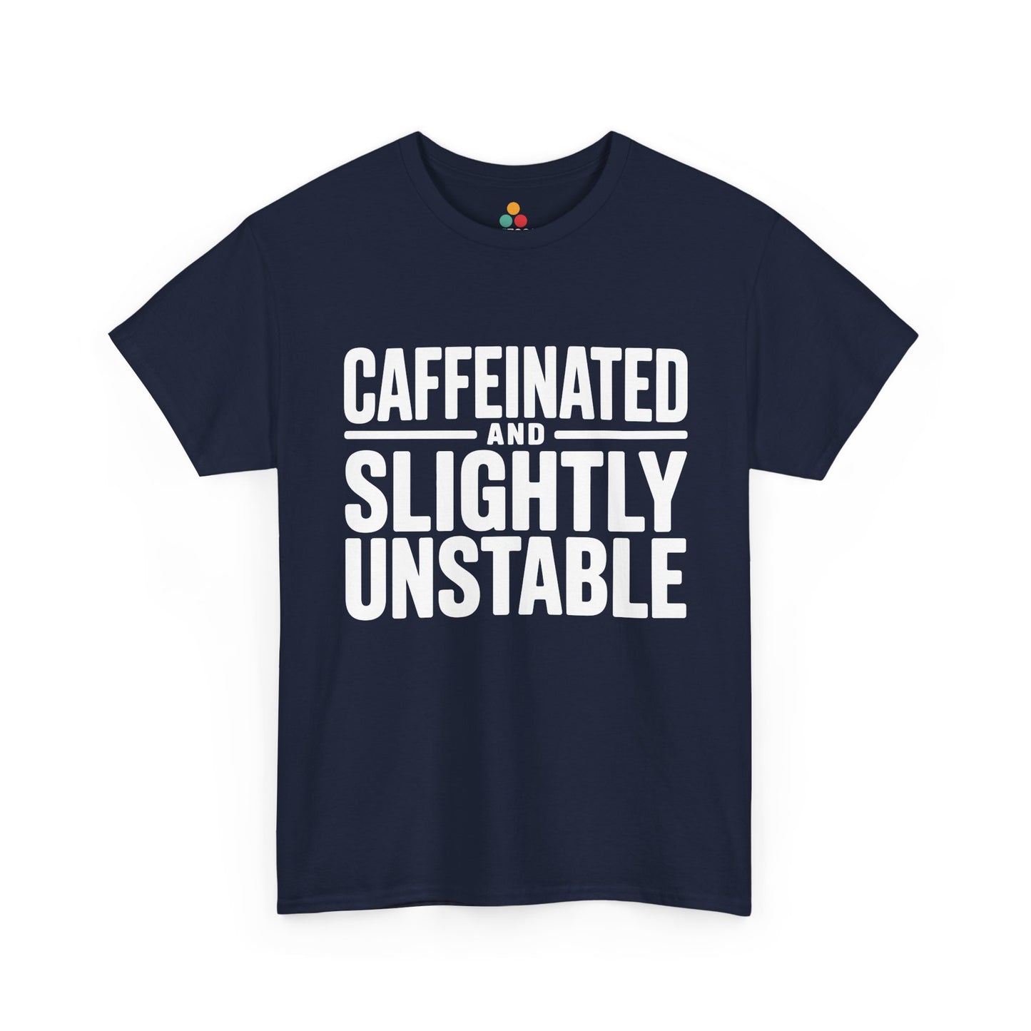 Navy blue t-shirt with white text 'CAFFEINATED AND SLIGHTLY UNSTABLE' on a white background | TEEZOCA