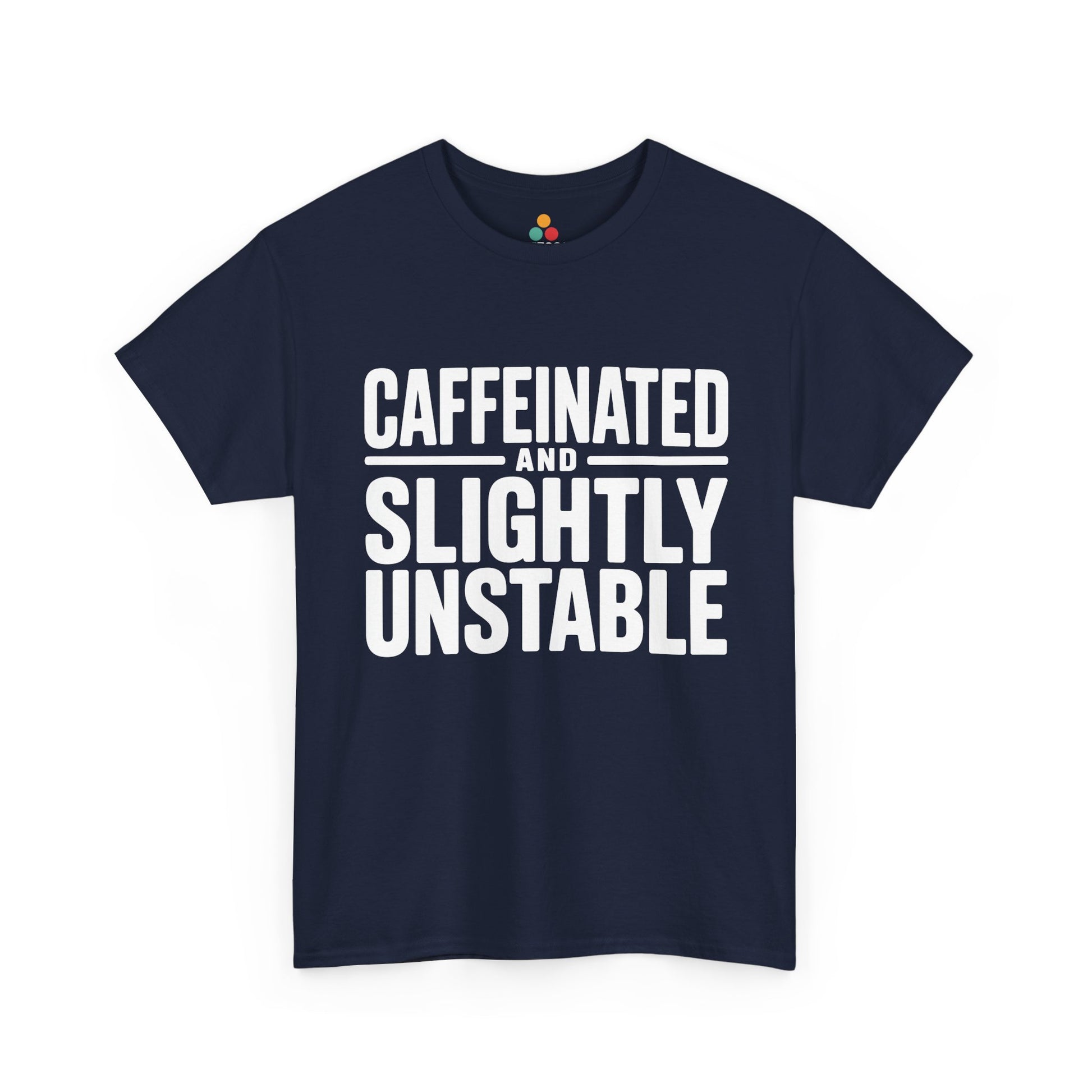 Navy blue t-shirt with white text 'CAFFEINATED AND SLIGHTLY UNSTABLE' on a white background | TEEZOCA