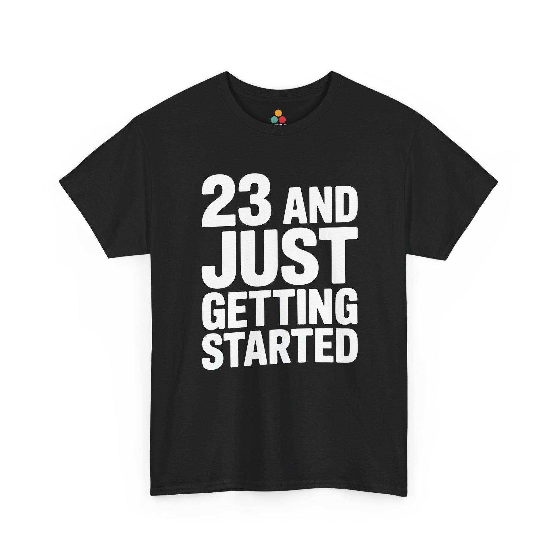 23 and just getting started bold white typography design on black background. Black Tee Shirt

