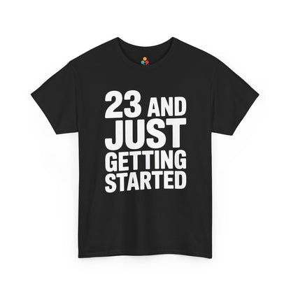 23 and just getting started bold white typography design on black background. Black Tee Shirt

