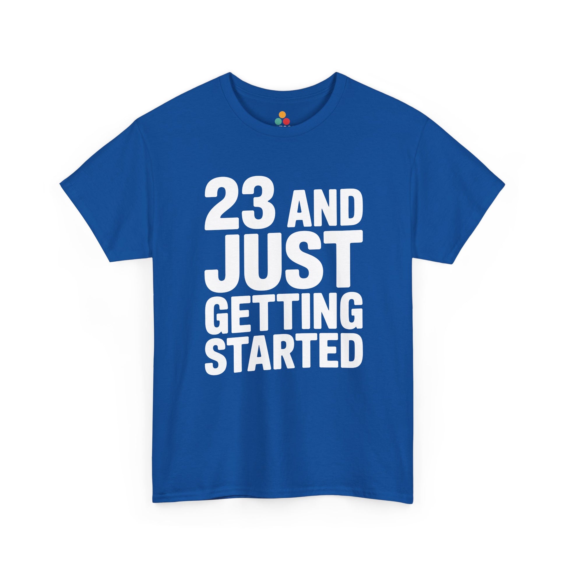 23 and just getting started bold white typography design on black background.  Blue  Tee Shirt

