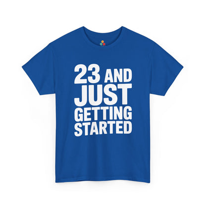 23 and just getting started bold white typography design on black background.  Blue  Tee Shirt

